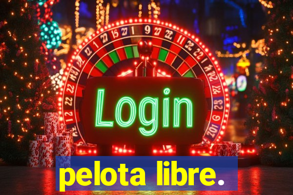 pelota libre.